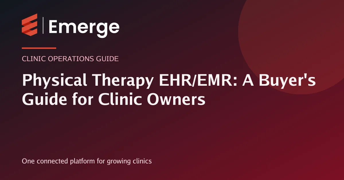 Physical Therapy EHR/EMR: A Buyer's Guide for Clinic Owners