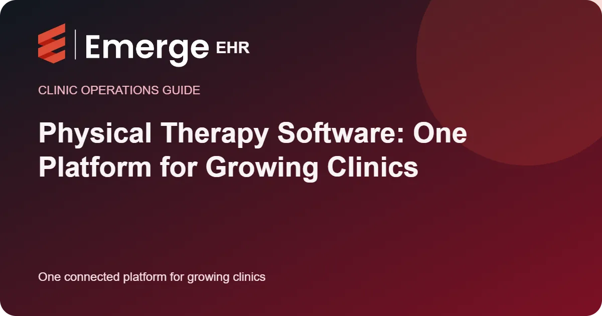 Physical Therapy Software: One Platform for Growing Clinics
