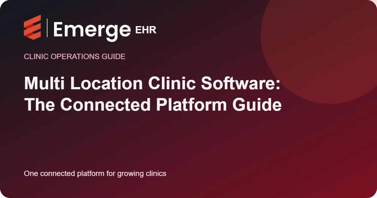 Multi Location Clinic Software: The Connected Platform Guide