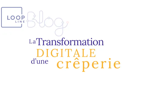 La transformation digitale d'une crêperie