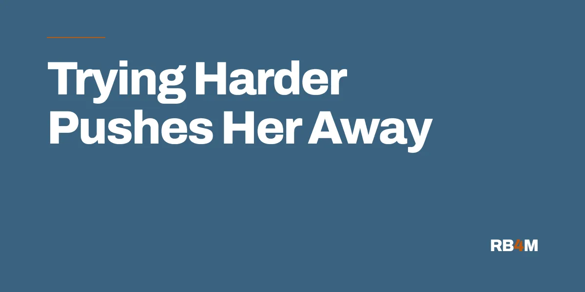Why Does Trying Harder Push My Wife Away?