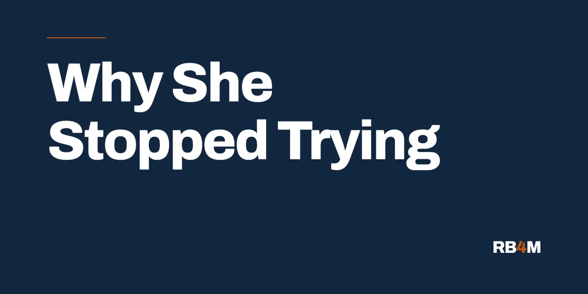 RB4M blog cover: Why She Stopped Trying in your marriage — the hidden patterns beneath the surface.