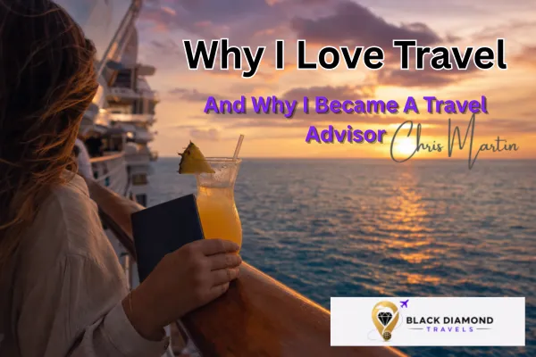 What Travel Means to Me (And Why I Became a Travel Advisor)