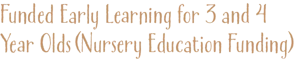 Funded Early Learning for 3 and 4 Year Olds (Nursery Education Funding)