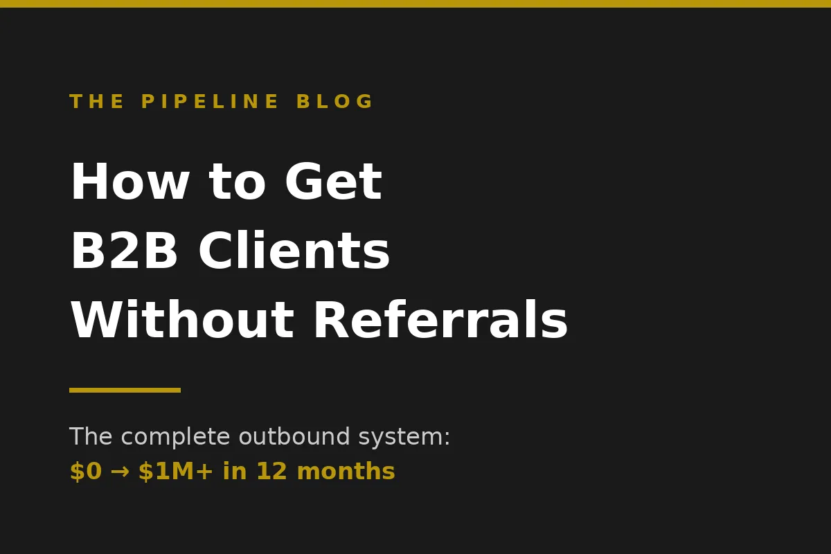 B2B outbound system for getting clients without referrals