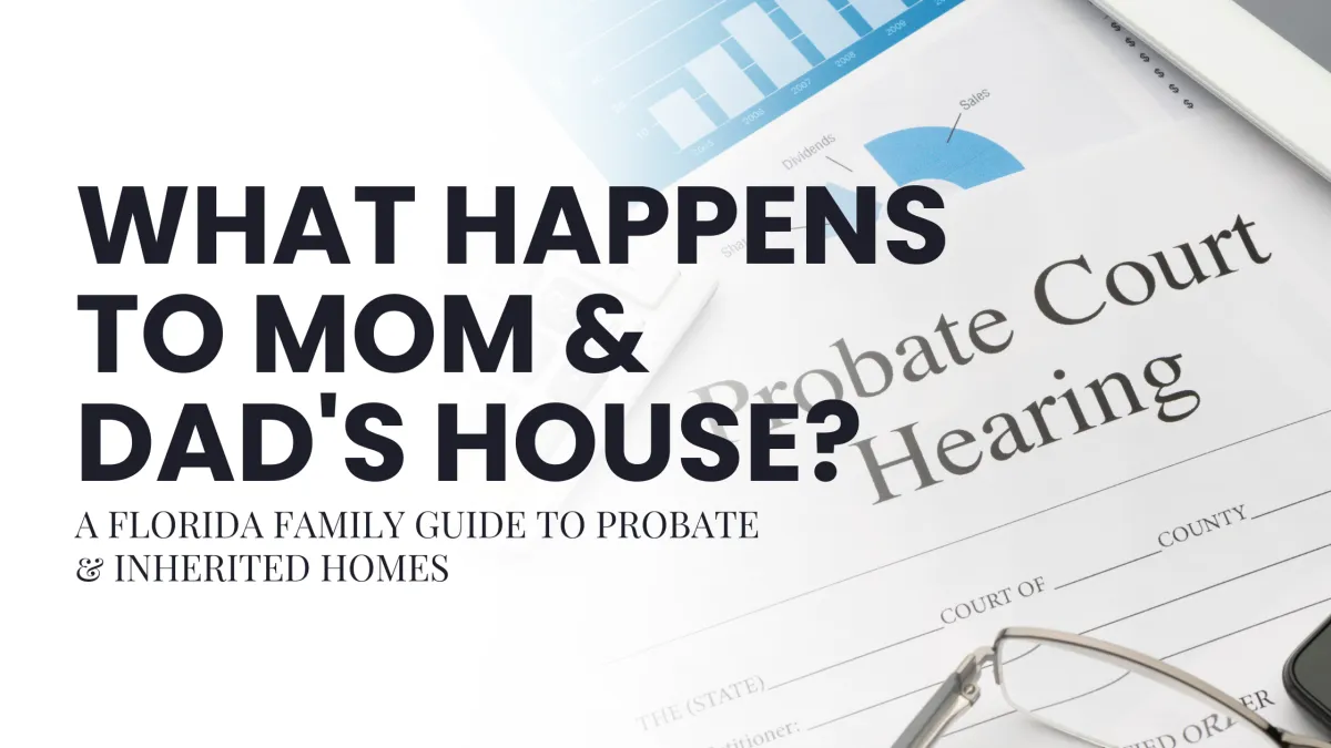 A Florida Family Guide to Probate & Inherited Homes