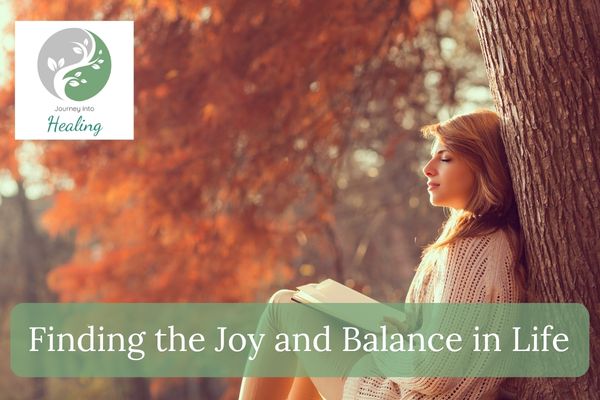 Finding the joy and balance in life