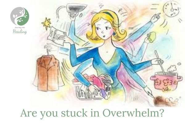Are you stuck in Overwhelm