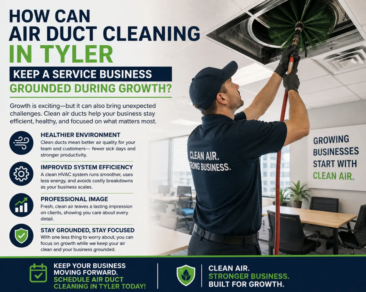 How Can Air Duct Cleaning in Tyler Keep a Service Business Grounded During Growth?