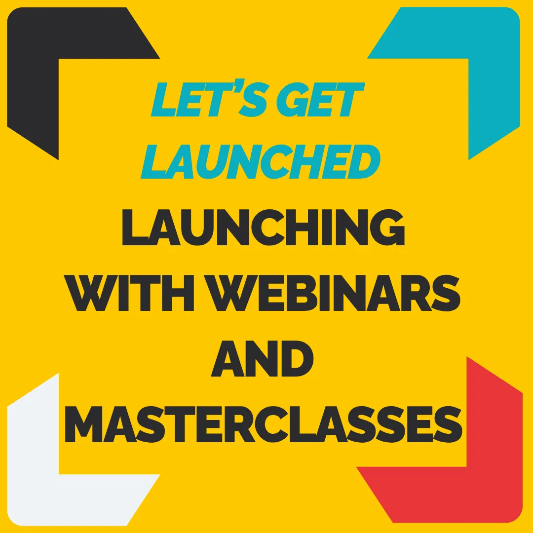 Launching with Webinars & Masterlasses