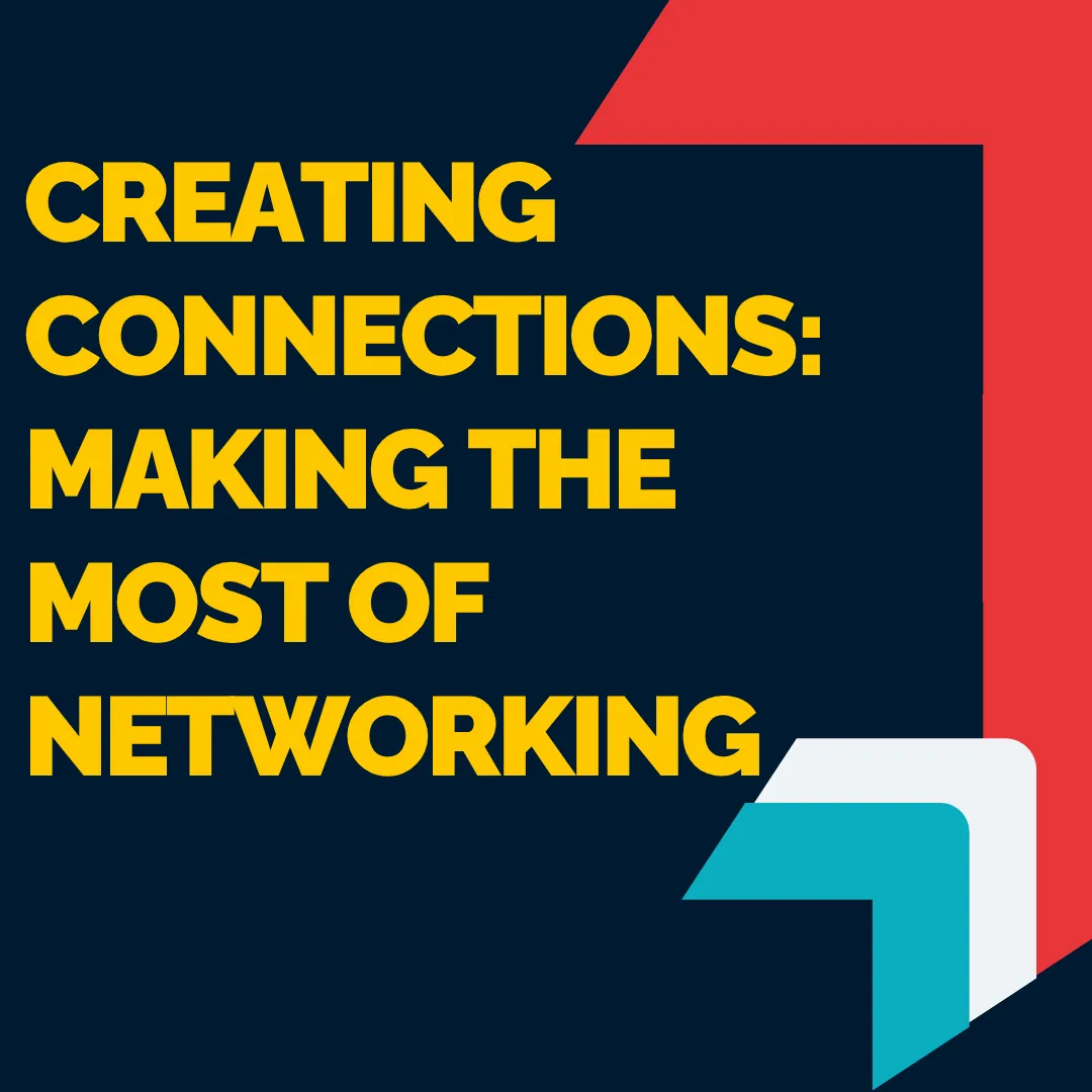 Creating Connections - Making The Most Of Networking