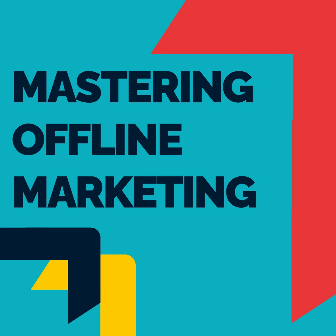 Mastering Offline Marketing