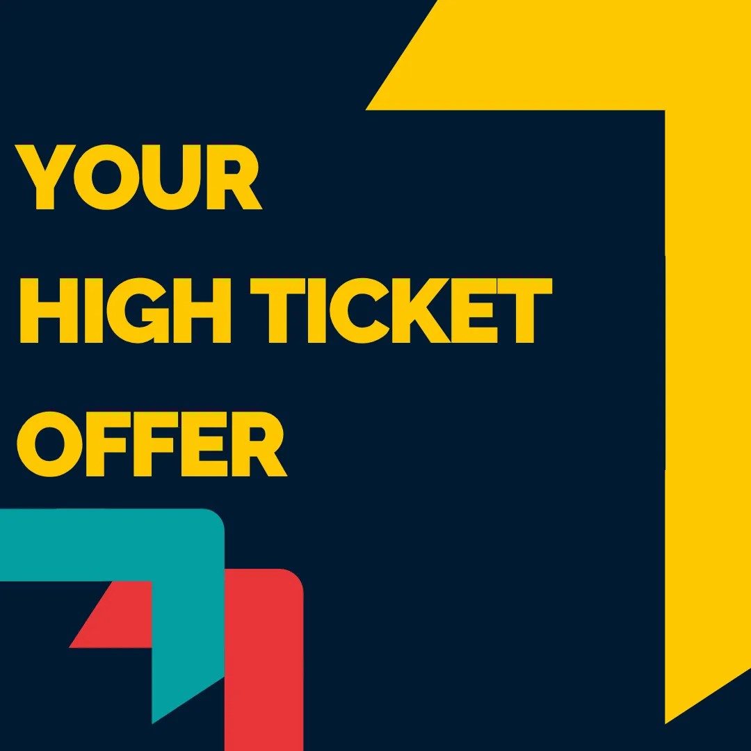 Your High Ticket Offer