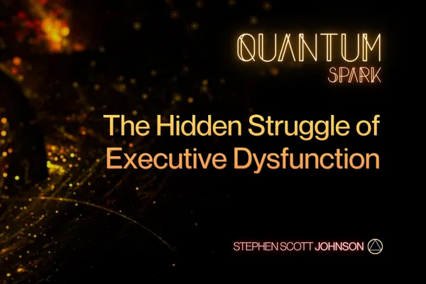 The Hidden Struggle of Executive Dysfunction