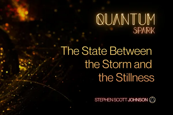 The State Between the Storm and the Stillness