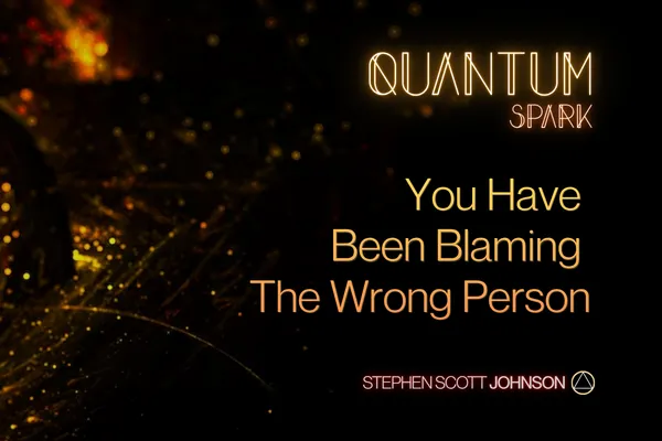 You Have Been Blaming the Wrong Person