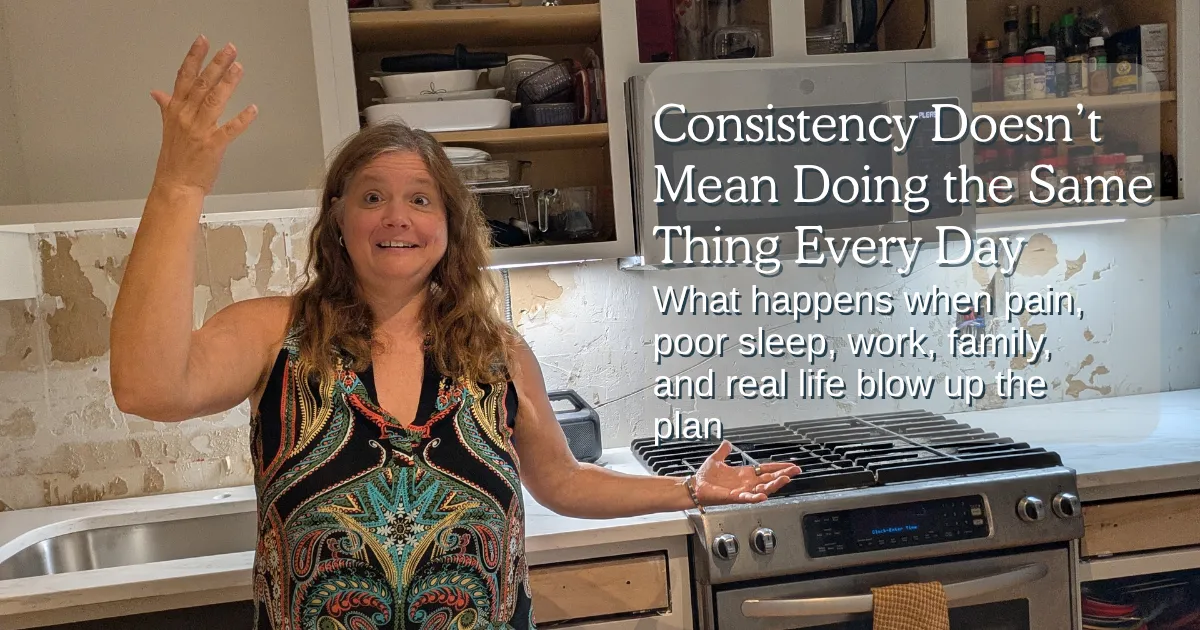 Consistency Doesn't Mean Doing the Same Thing Every Day