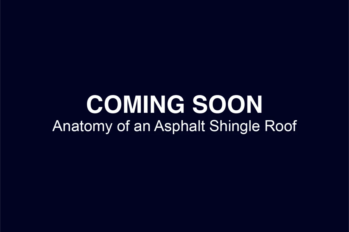 Coming Soon – Anatomy of an Asphalt Shingle Roof video thumbnail