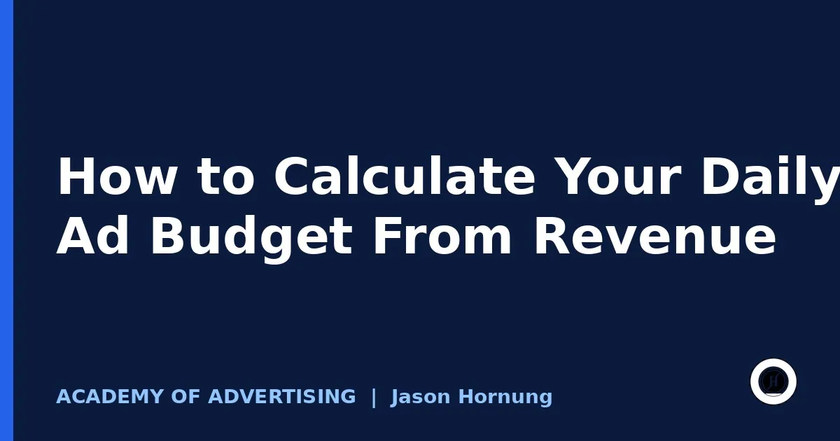 How to Calculate Your Daily Ad Budget From Revenue