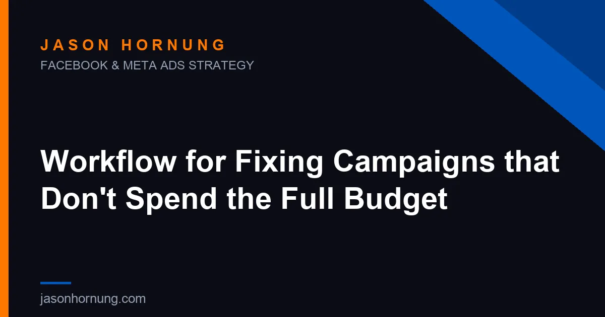 Workflow for Fixing Campaigns that Don't Spend the Full Budget