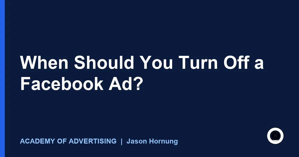 When Should You Turn Off a Facebook Ad?