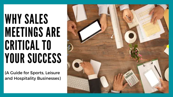Why Sales Meetings Are Critical to Your Success
