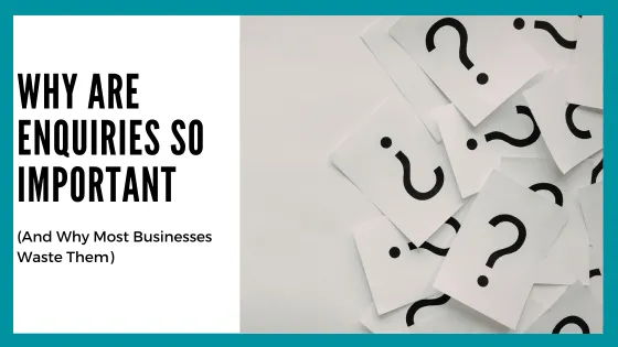 Why Are Enquiries So Important