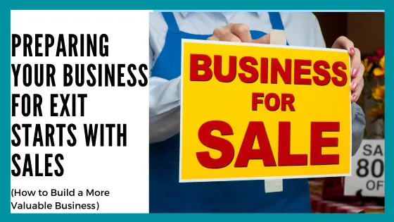 Preparing Your Business for Exit Starts With Sales
