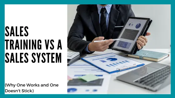 Sales Training vs a Sales System