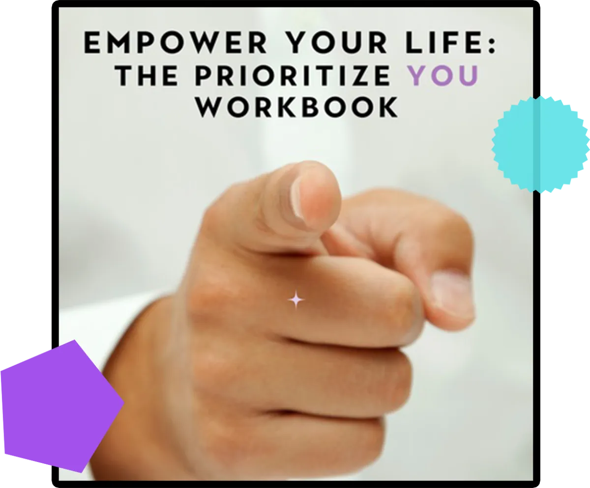 The Empower Your Life: The Prioritize You Workbook