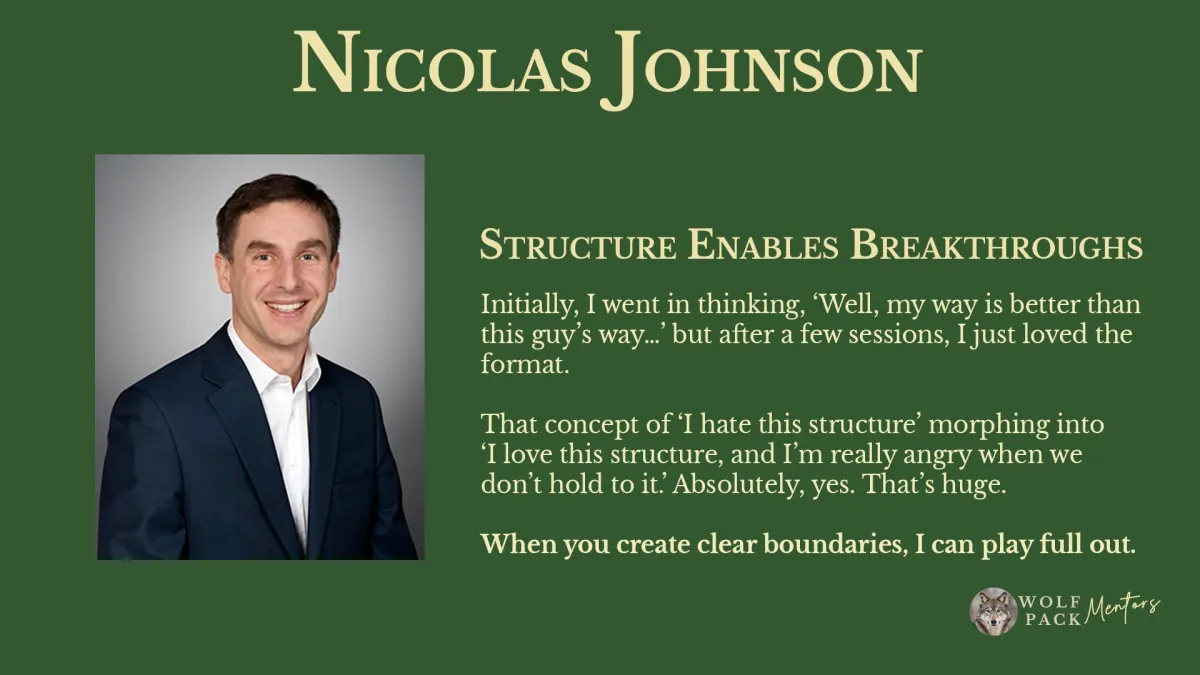 Structure Enables Breakthroughs  We tend to talk to the same people, use the same phrases, the same BS for weeks.  And then in this group… I heard myself say things that made me realize, “Oh my God, no I don’t want that.” Or “Oh my God, I do.”