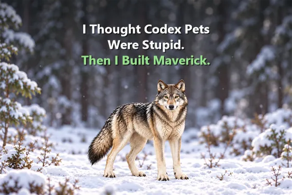 I Thought Codex Pets Were Stupid. Then I Built Maverick.