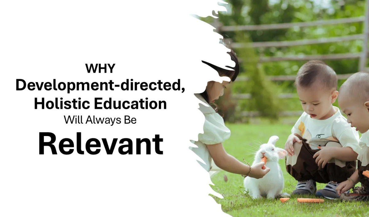 Why Developmentally Appropriate, Holistic Education Will Always Be Relevant