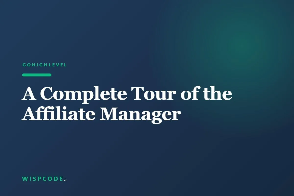 GoHighLevel Affiliate Manager dashboard showing affiliate tracking and commission management.