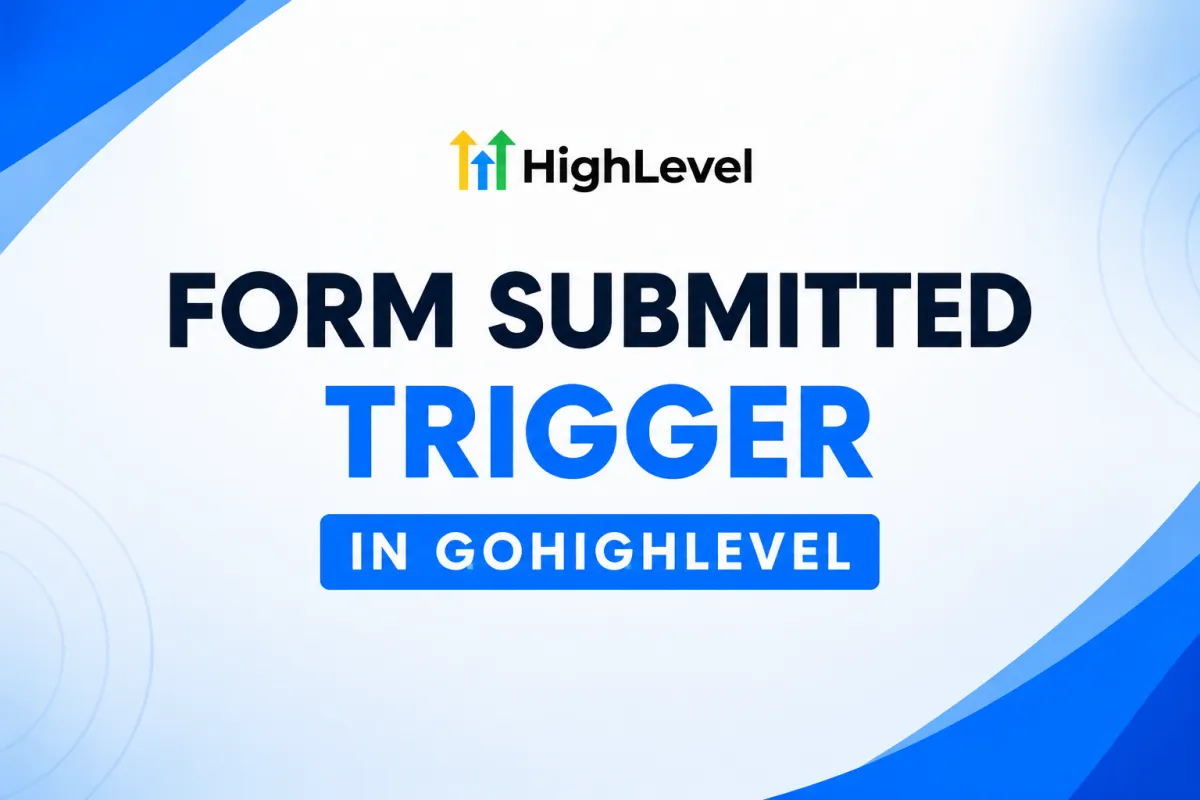 GoHighLevel Form Submitted Trigger workflow automating instant lead follow-up with email, SMS, and CRM updates.