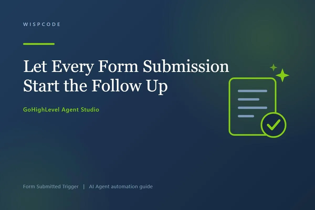 GoHighLevel Agent Studio Form Submitted Trigger automating lead follow up after a form submission.