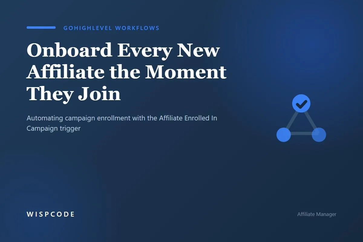 GoHighLevel Affiliate Enrolled In Campaign Trigger automating affiliate campaign onboarding