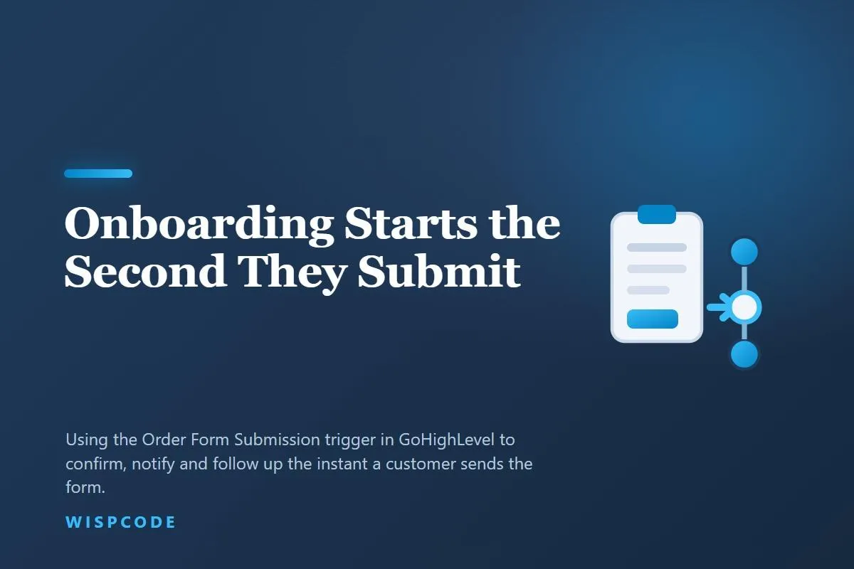 GoHighLevel Order Form Submission Trigger automating customer onboarding