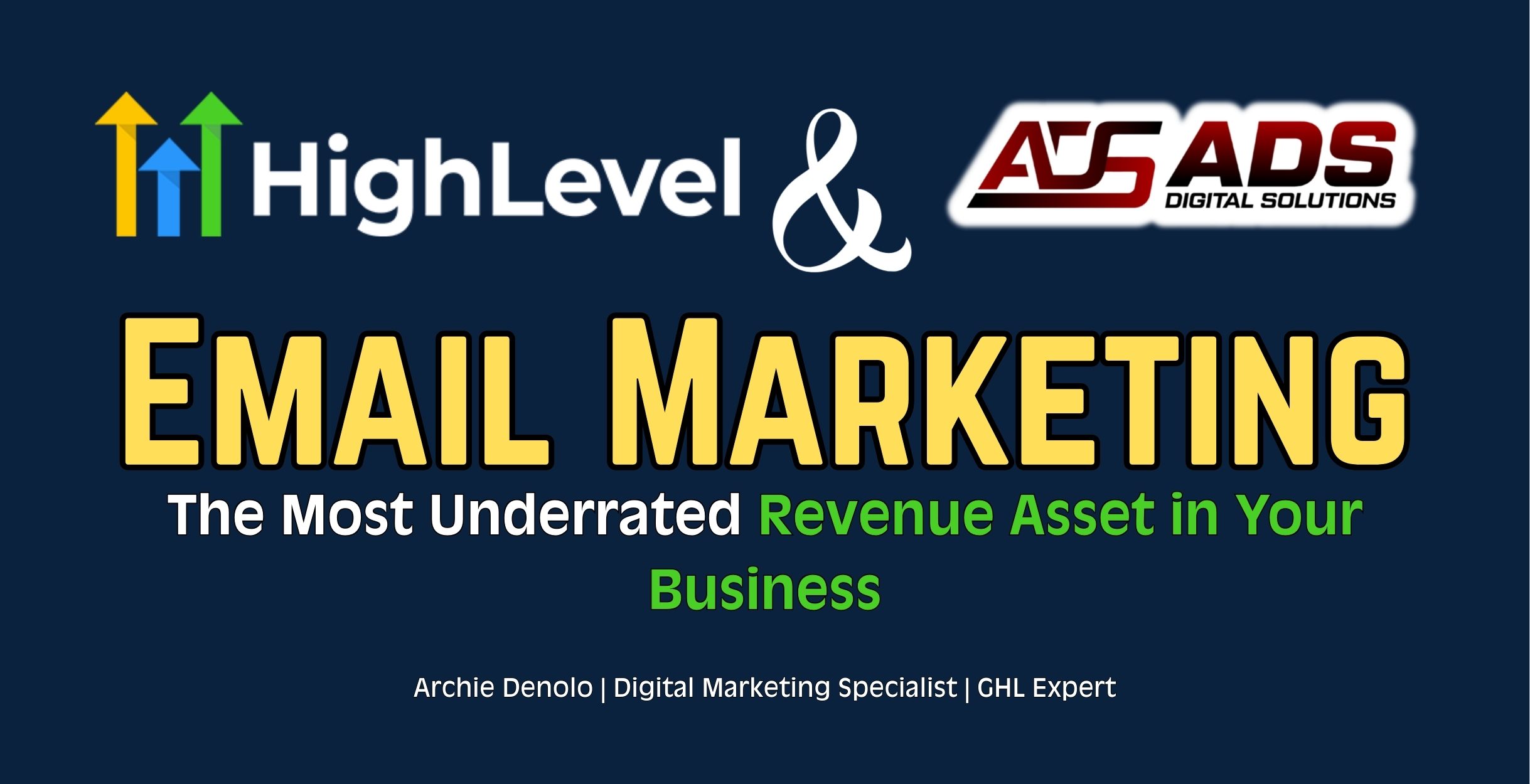Archie Denolo a GoHighLevel Expert and a Digital Marketing Specialist creating Email Marketing: The Most Underrated Revenue Asset in Your Business and CRM automation systems for U.S. small businesses