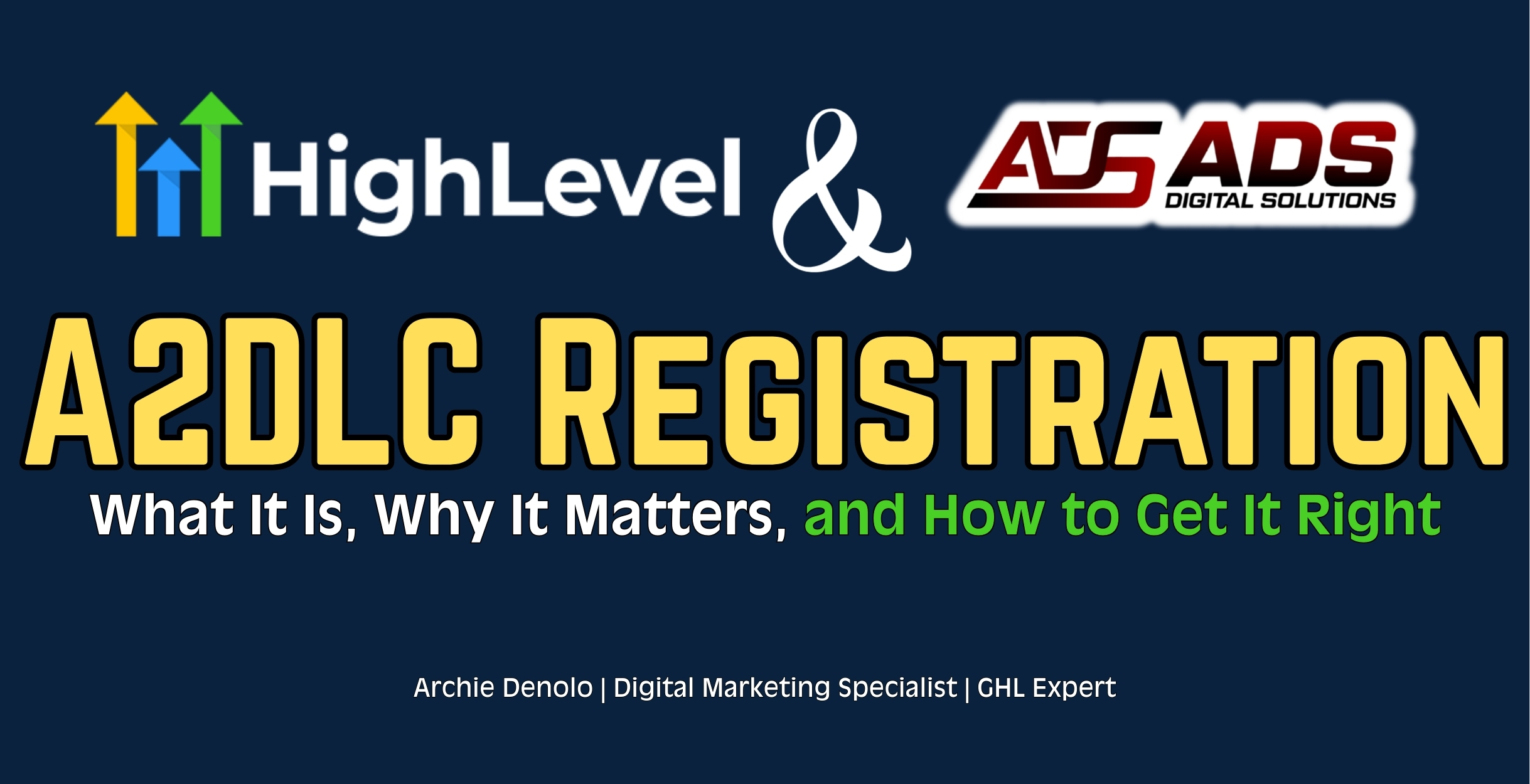Archie Denolo a GoHighLevel Expert and a Digital Marketing Specialist creating A2DLC Registration in GHL: What It Is, Why It Matters, and How to Get It Right and CRM automation systems for U.S. small businesses