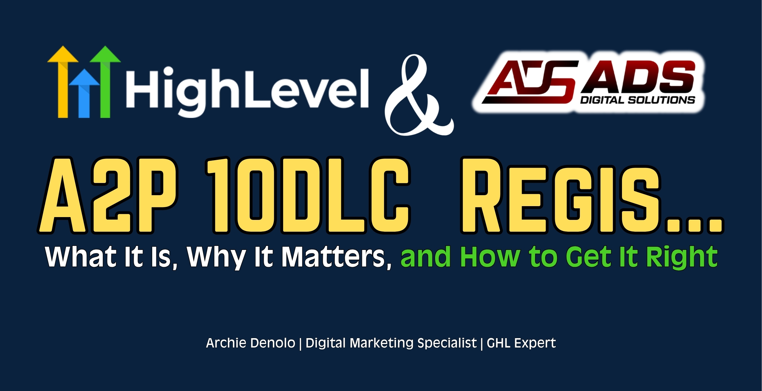 Archie Denolo a GoHighLevel Expert and a Digital Marketing Specialist creating A2DLC Registration in GHL: What It Is, Why It Matters, and How to Get It Right and CRM automation systems for U.S. small businesses