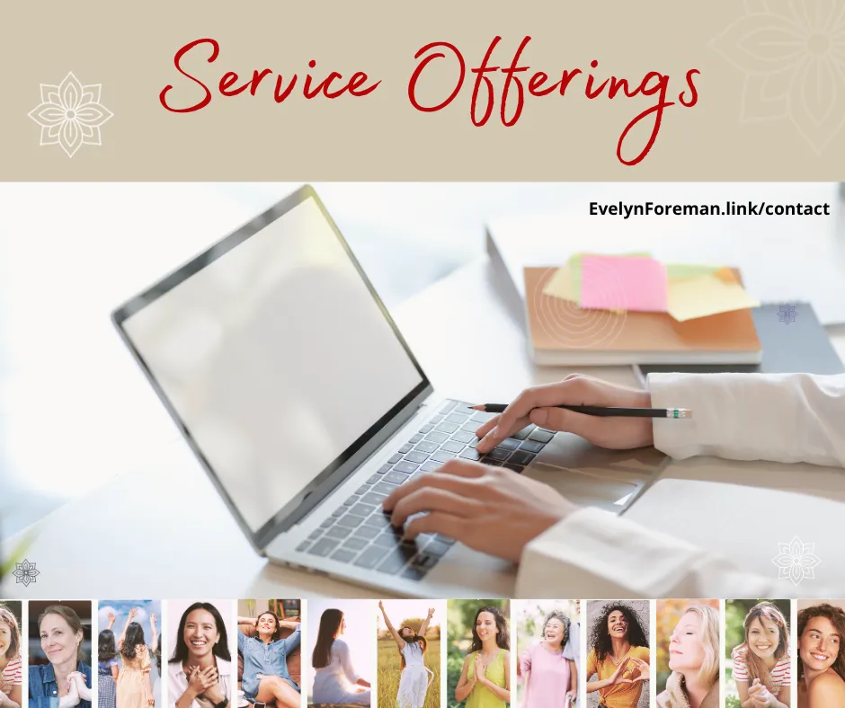 Evelyn Foreman Service Offerings for PErosnal Growth and Self Empowerment