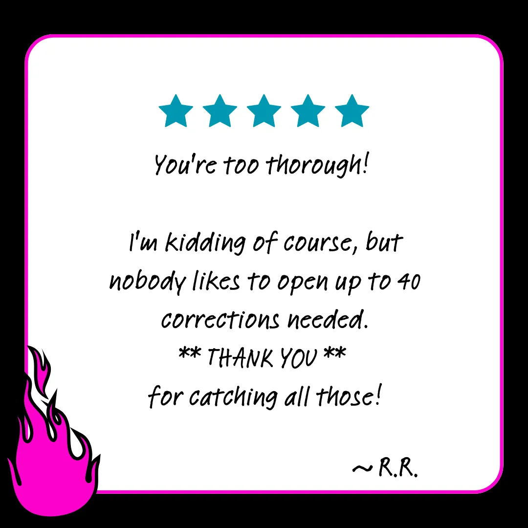 Testimonial - you're too thorough...thank you for catching all those!