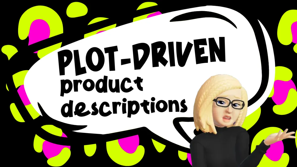 Plot-Driven Product Descriptions: learn how to write story-based writeups that speak to your ideal client's identity