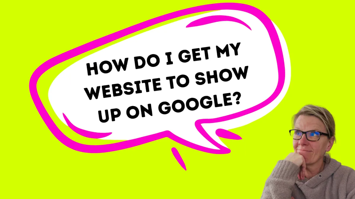 how do i get my website to show up on google?