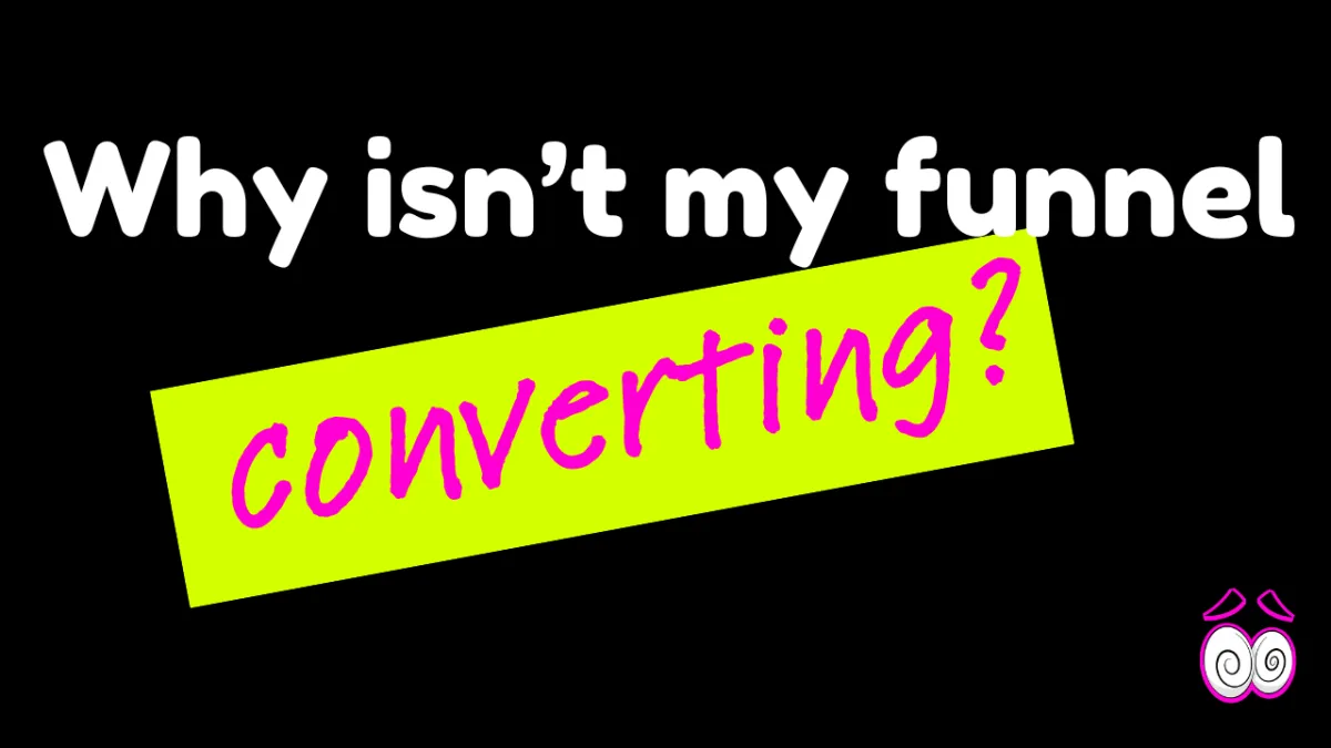 Why isn't my funnel converting?