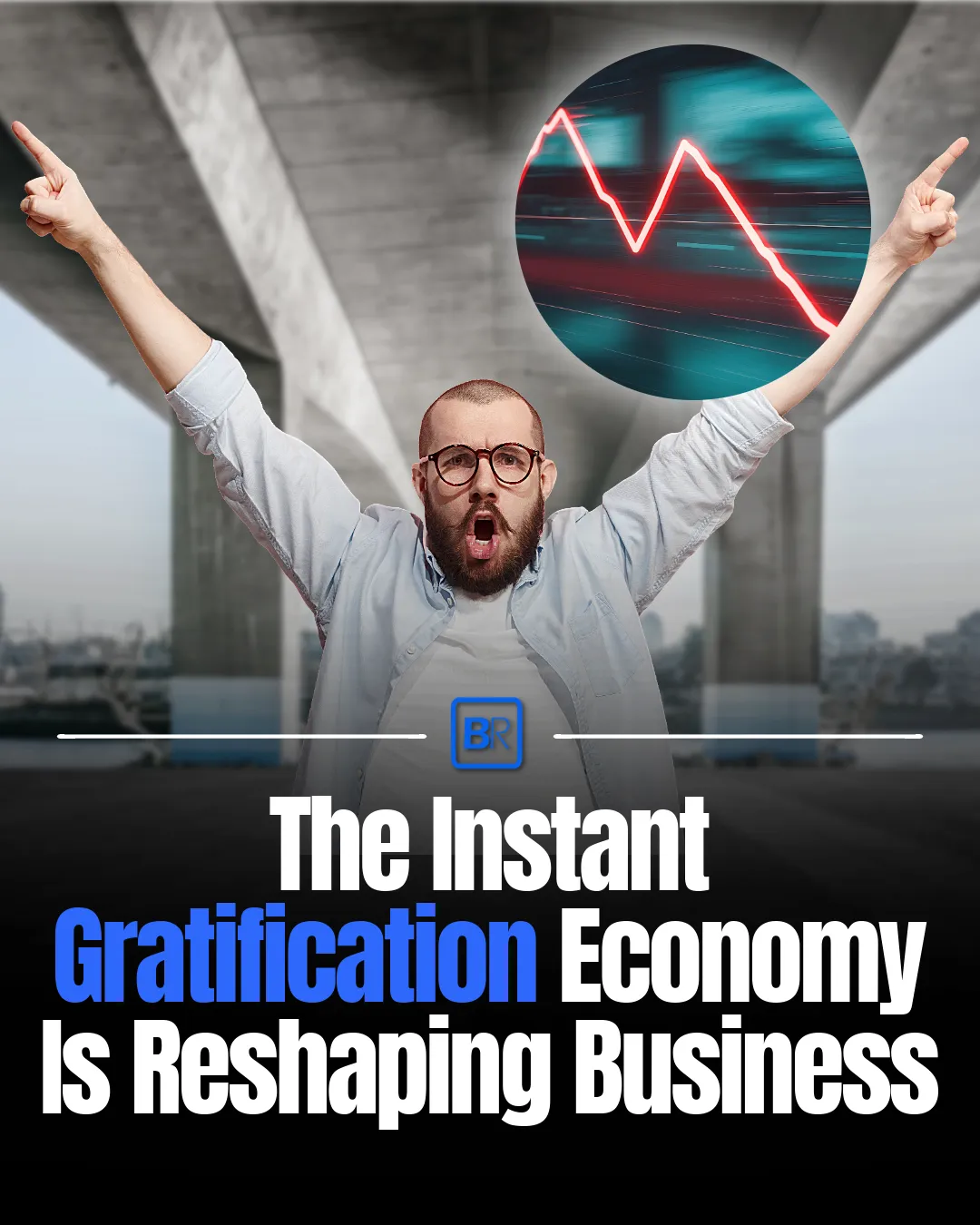 The “Instant Gratification” Economy Is Reshaping Business