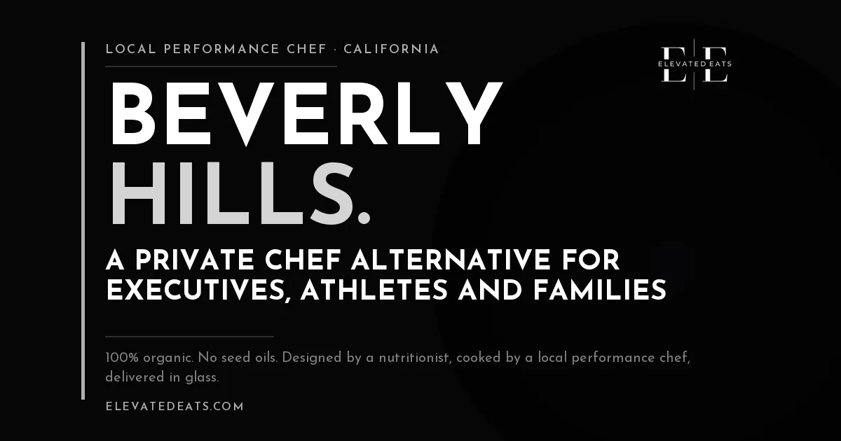 Elevated Eats performance chef in Beverly Hills, Bel Air and Brentwood