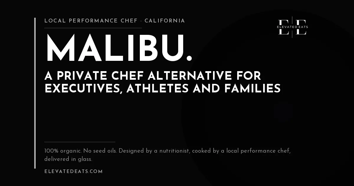 Elevated Eats performance chef in Malibu and Pacific Palisades, CA