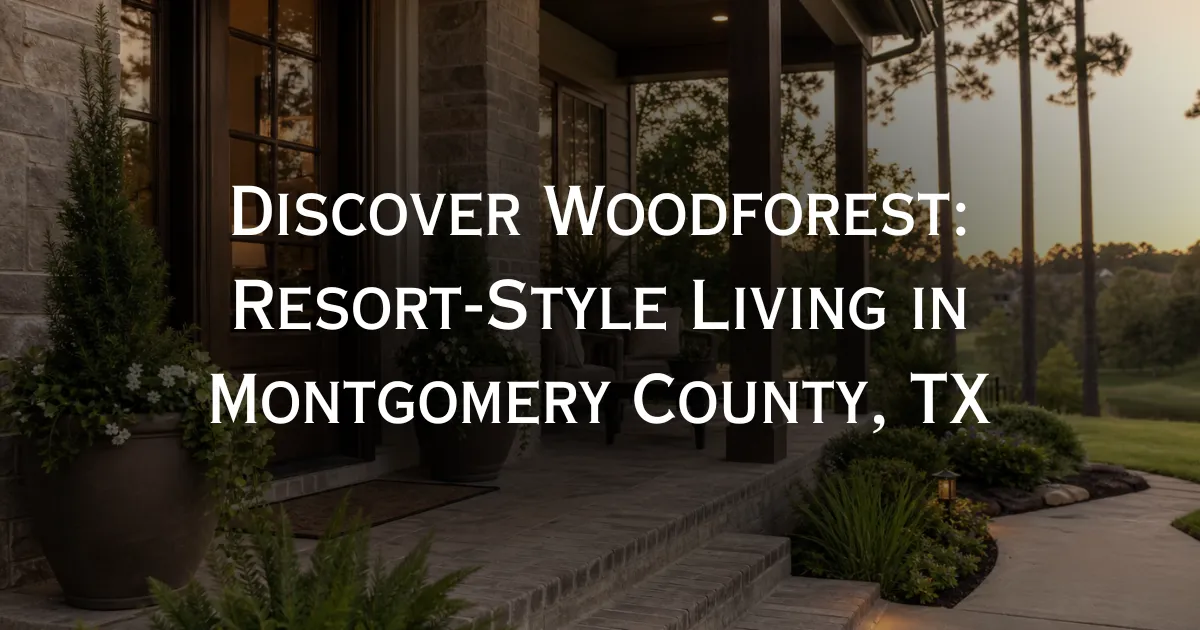 Discover Woodforest: Resort-Style Living in Montgomery County, TX
